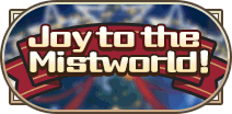 Joy to the Mistworld！